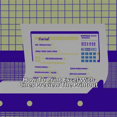 how to print in excel with lines: Exploring the Nuances of Printing Excel Sheets with Delineations